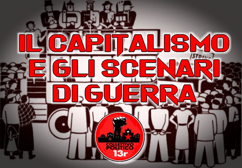 IL CAPITALISMO E GLI SCENARI DI GUERRA